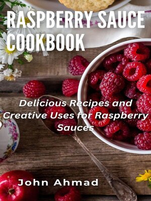 cover image of Raspberry Sauce Cookbook